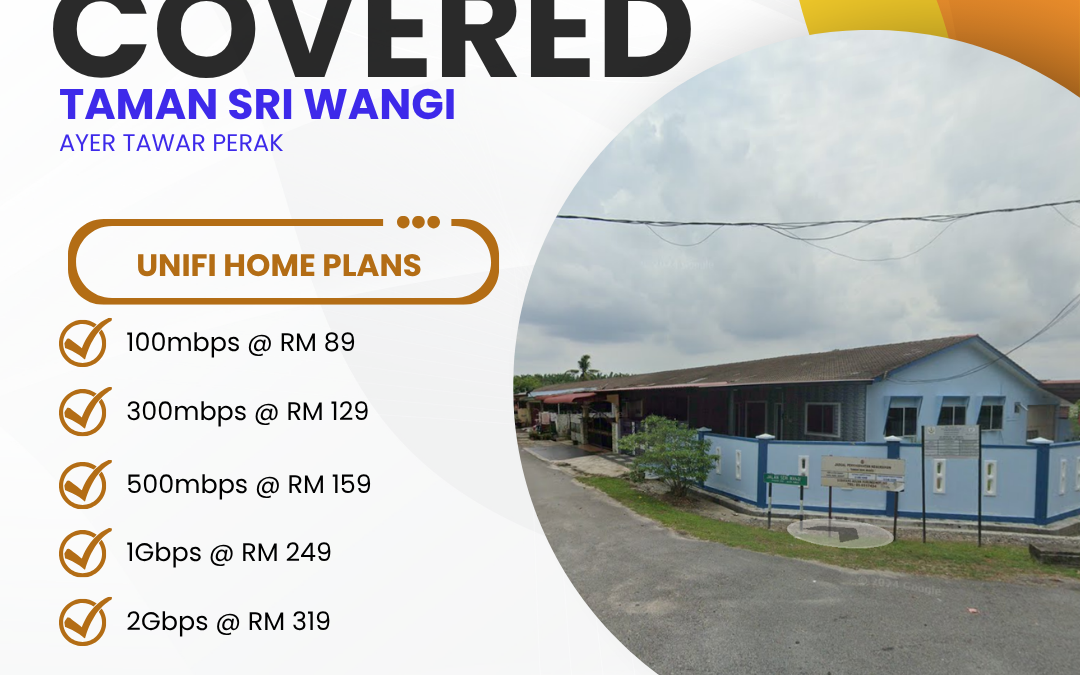Unifi Home Fibre Now Available in Taman Sri Wangi Ayer Tawar Perak — Fast, Reliable Internet for Every Home