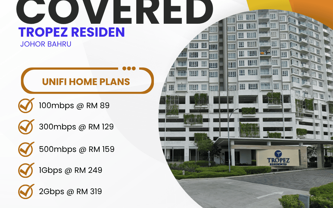 Unifi Covered TROPEZ RESIDEN JOHOR BAHRU