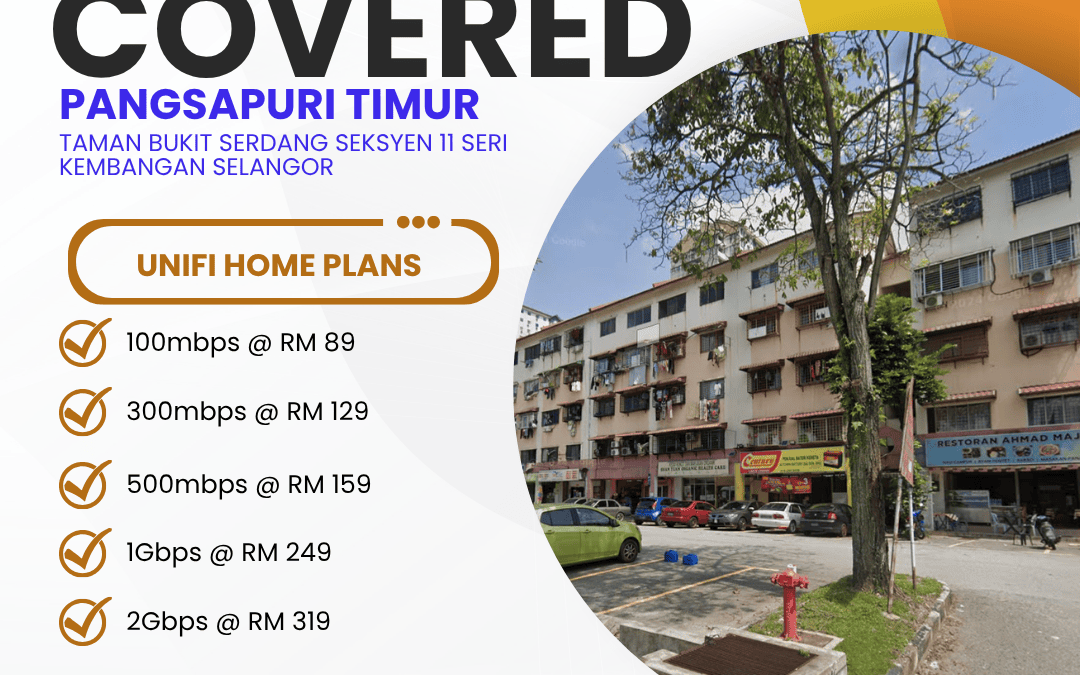 UniFi Home Fibre is Now Available at Pangsapuri Timur Taman Bukit Serdang Seksyen 11, Seri Kembangan, Selangor — Here’s Everything You Need to Know