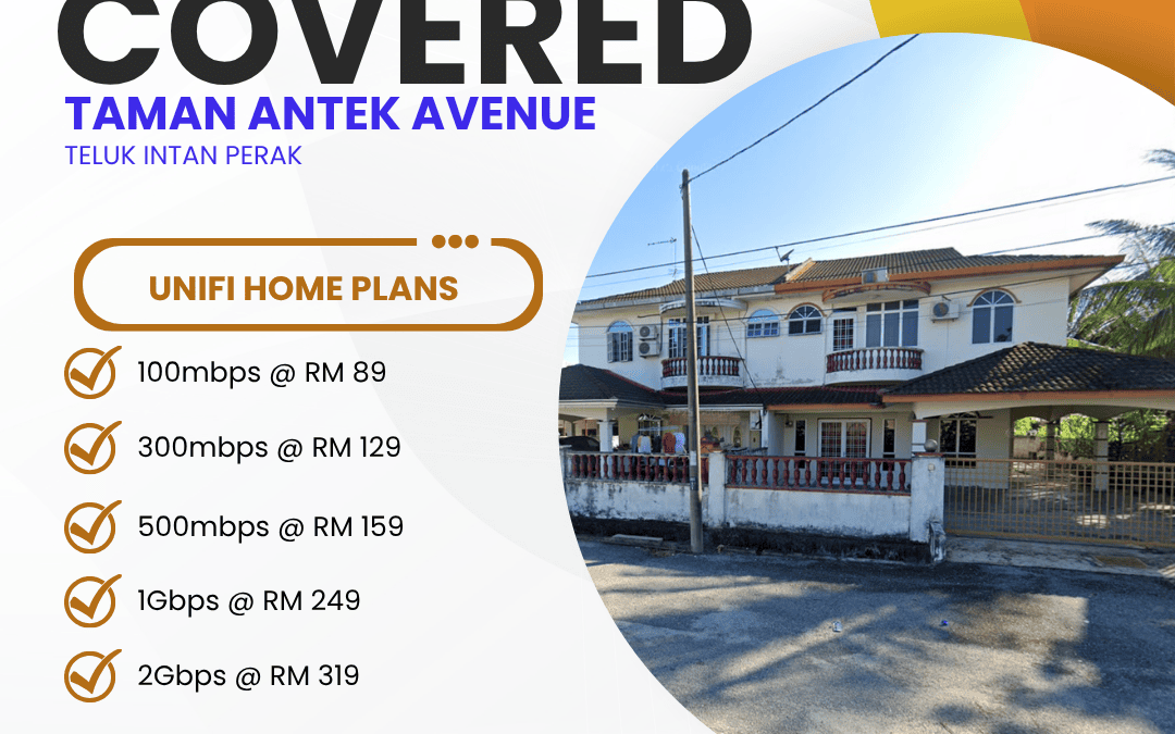 Unifi Home Fibre Now Available in Taman Antek Avenue, Teluk Intan, Perak — Here’s Everything You Need to Know