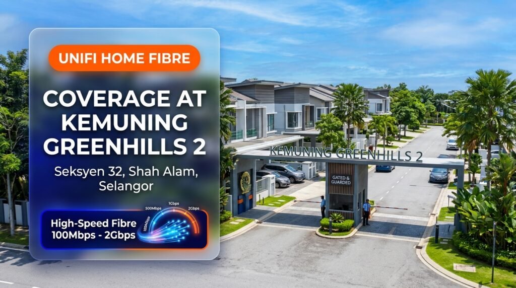 Unifi Home Fibre Coverage at Kemuning Greenhill 2 Seksyen 32 Shah Alam Selangor