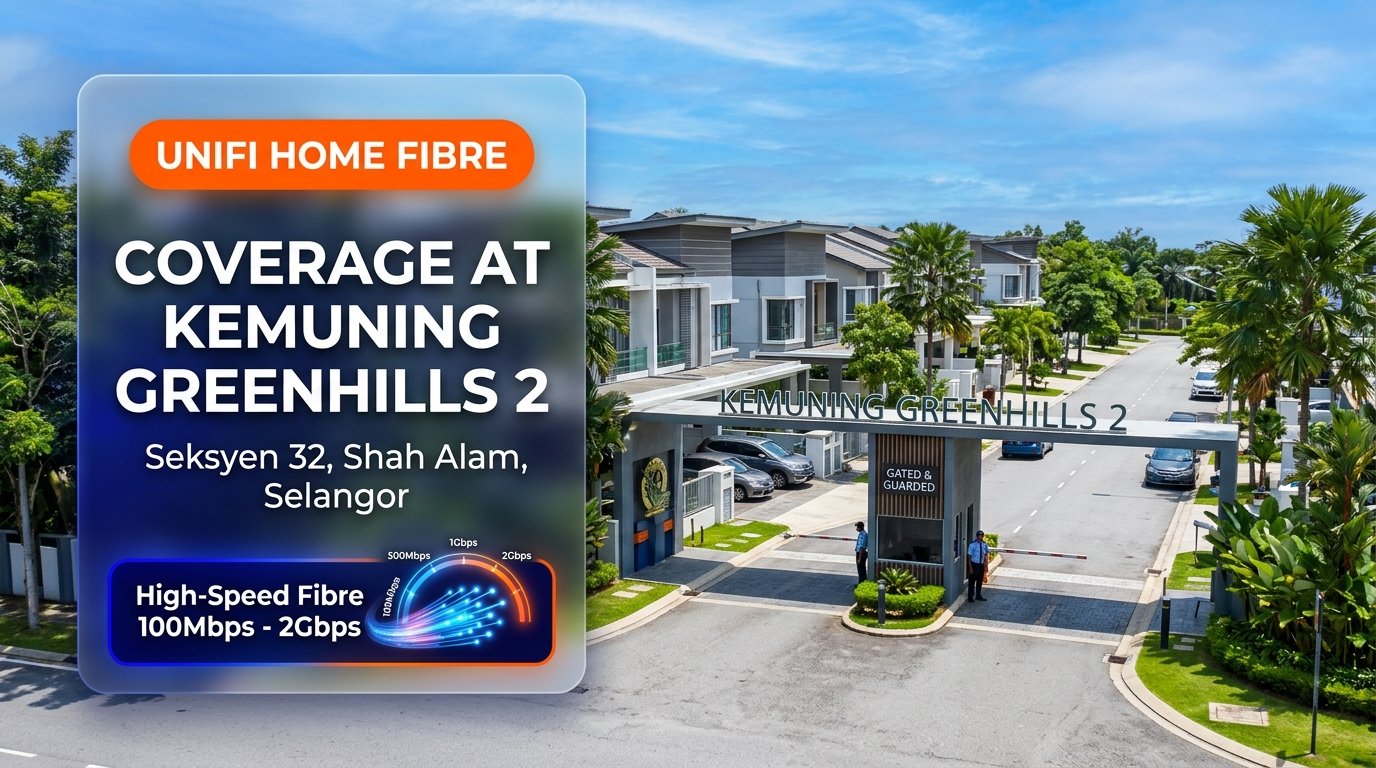 Unifi Home Fibre Coverage at Kemuning Greenhill 2 Seksyen 32 Shah Alam Selangor