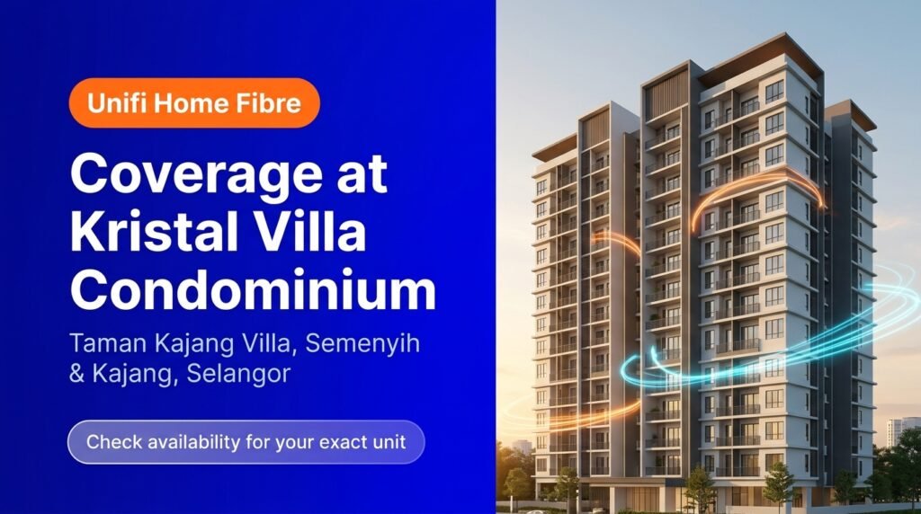 Unifi Home Fibre coverage at Kristal Villa Condominium, Jalan Kajang Villa 3, Taman Kajang Villa, Semenyih and Kajang, Selangor. Check availability for your exact unit.