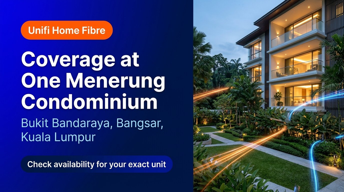 Unifi Home Fibre Coverage at One Menerung Condominium, Bukit Bandaraya Bangsar Kuala Lumpur