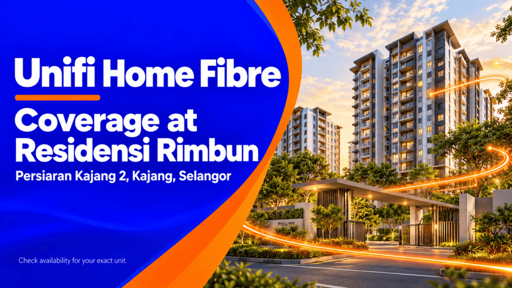 Unifi Home Fibre coverage at Residensi Rimbun, Persiaran Kajang 2, Kajang, Selangor. Check availability for your exact unit.