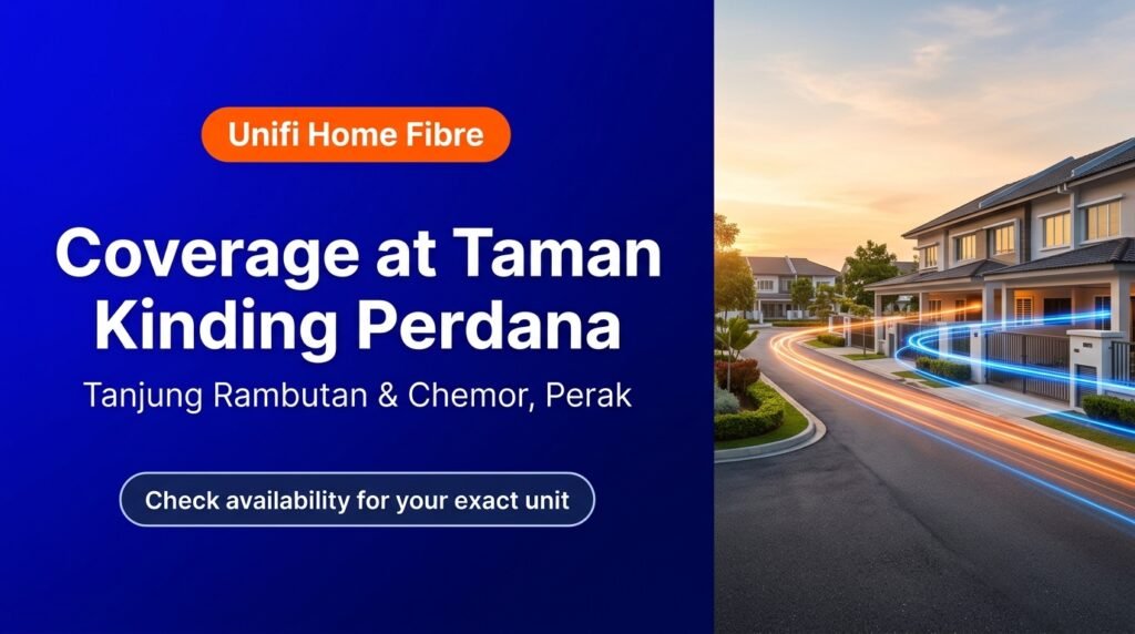 Unifi Home Fibre coverage at Taman Kinding Perdana, Tanjung Rambutan and Chemor, Perak. Check availability for your exact unit.