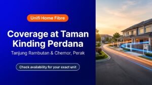 Unifi Home Fibre coverage at Taman Kinding Perdana, Tanjung Rambutan and Chemor, Perak. Check availability for your exact unit.