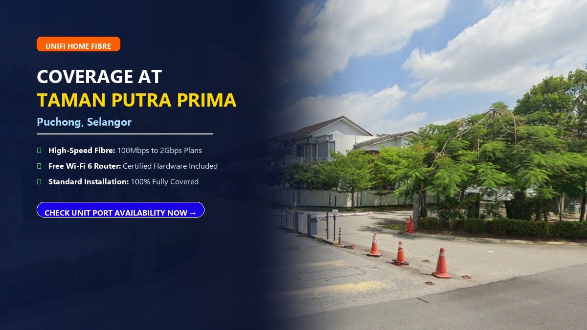 Unifi Home Fibre Coverage at Taman Putra Prima Puchong Selangor